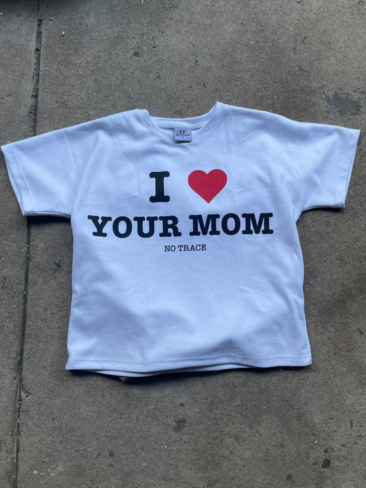I❤️YOUR MOM